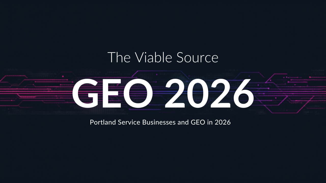 Why Portland Service Businesses Need GEO in 2026 - The Viable Source blog